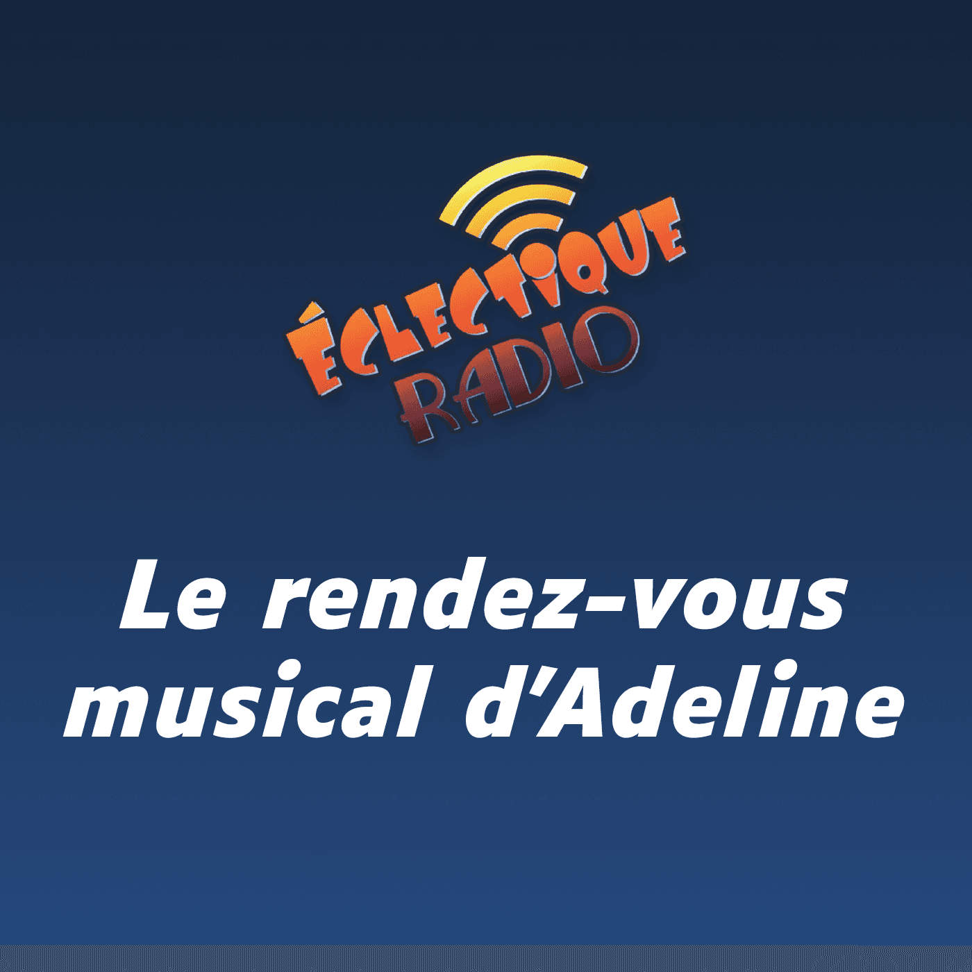 Éclectique Radio - Le rendez-vous musical d'Adeline - Podcasts