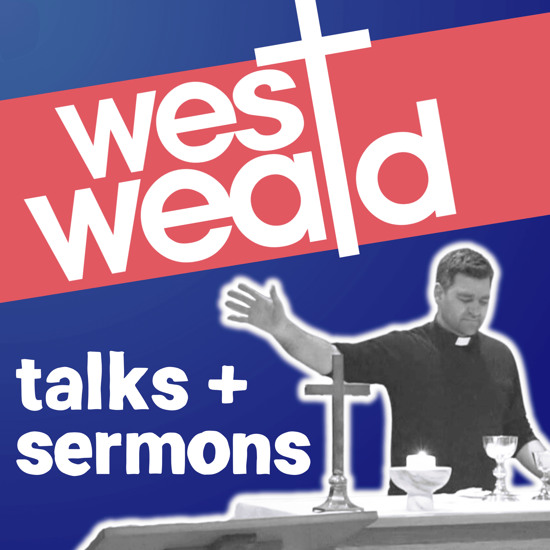 West Weald Parish - Talks + Sermons - Podcasts
