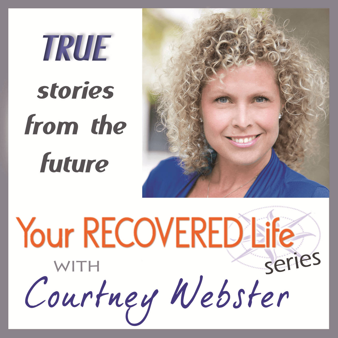 Your Recovered Life Series - Podcasts