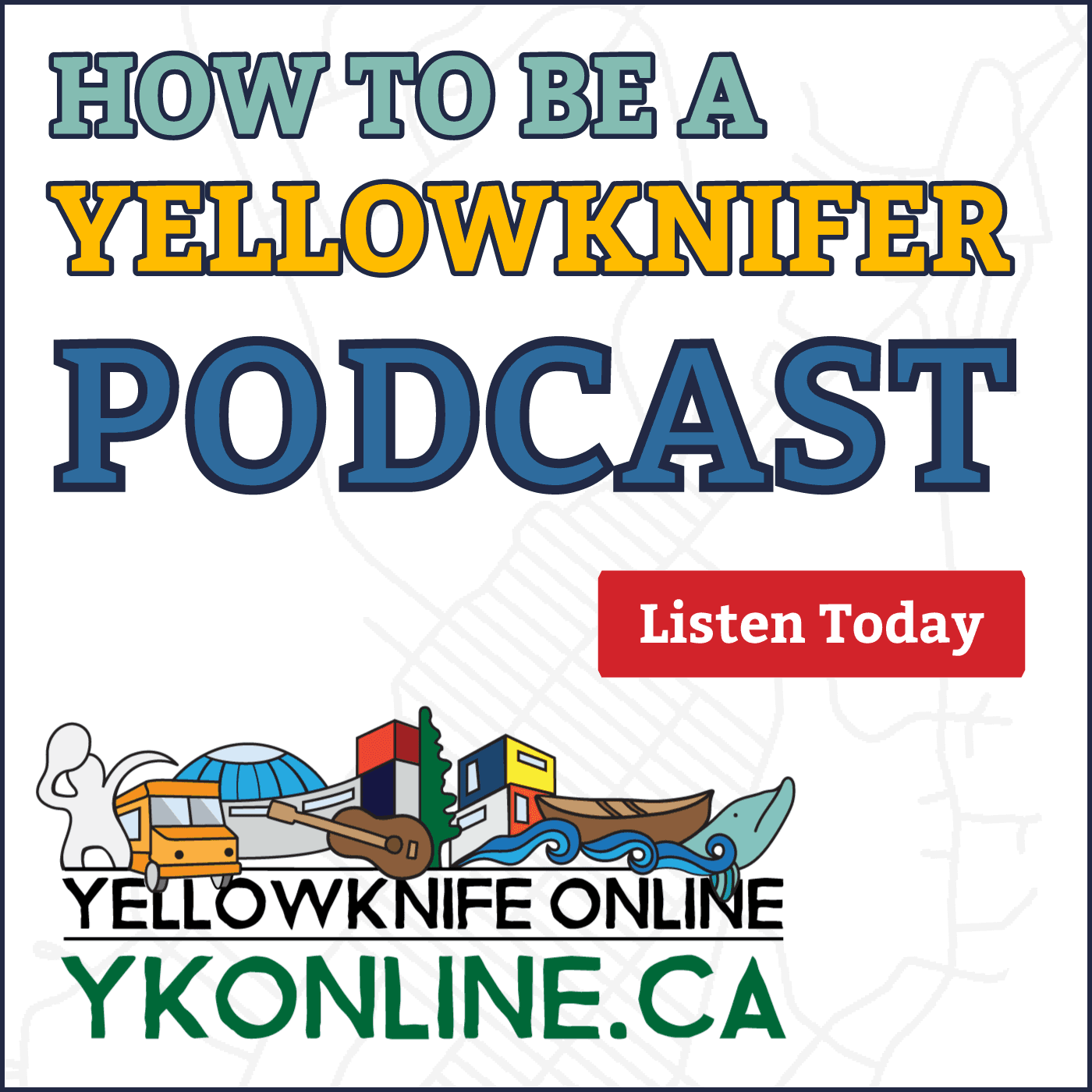 How To Be a Yellowknifer Podcast - Podcasts