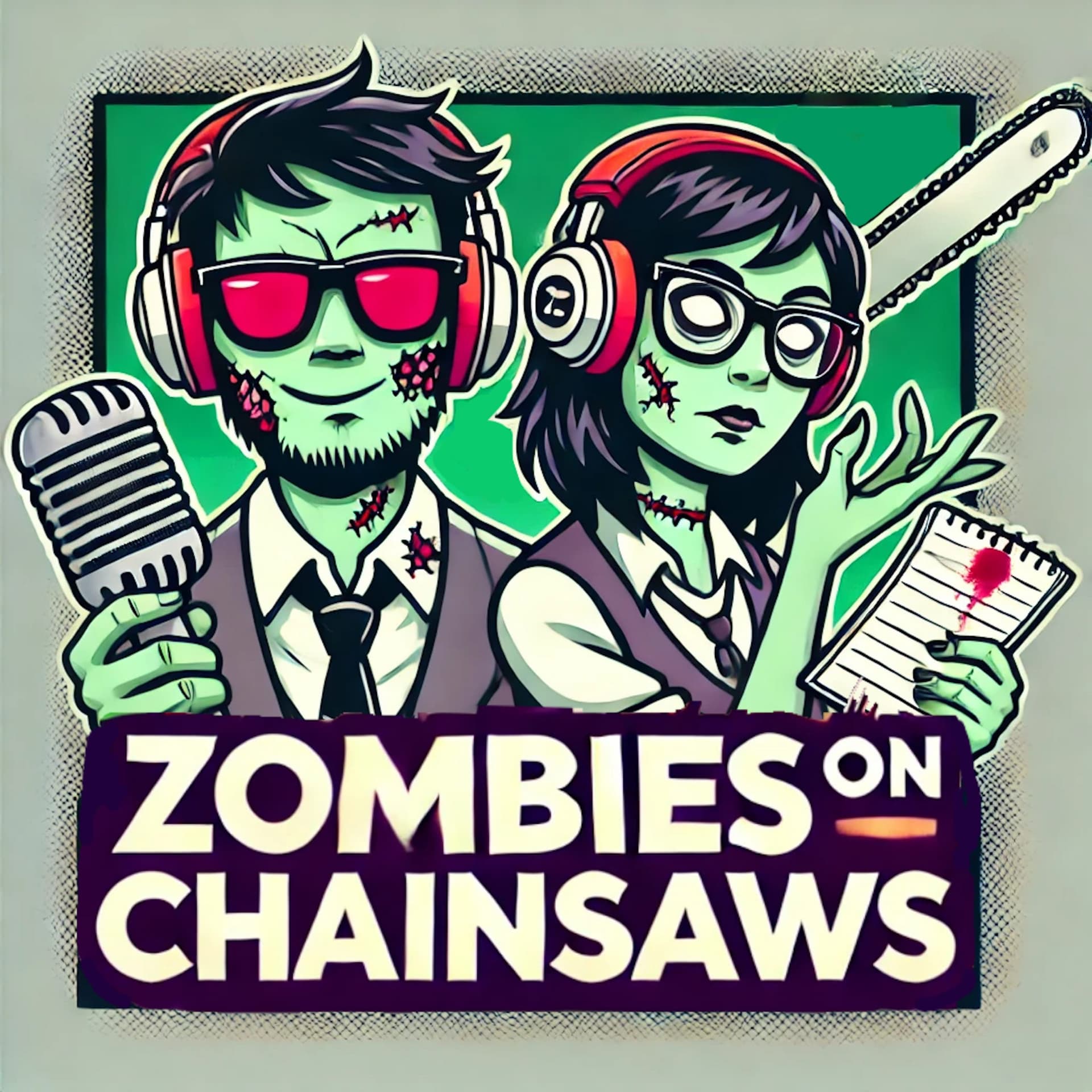 Zombies On Chainsaws - A 2 Guys and a Chainsaw Review Podcast - Podcasts
